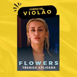 CURSO DE VIOLÃO - Desenvolvimento técnico com base em repertório (Música: Flowers)